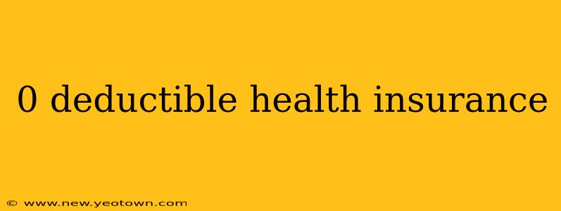 0 deductible health insurance