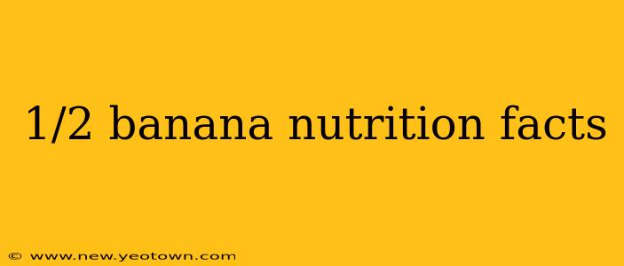 1/2 banana nutrition facts