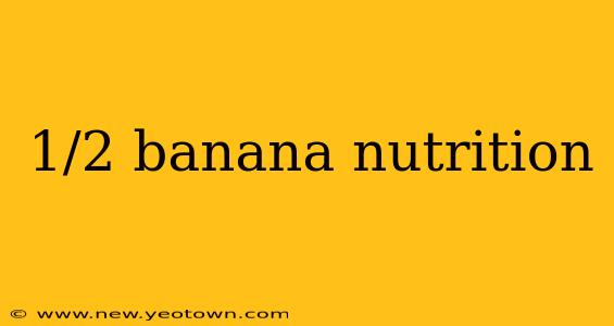 1/2 banana nutrition