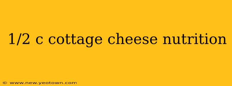 1/2 c cottage cheese nutrition
