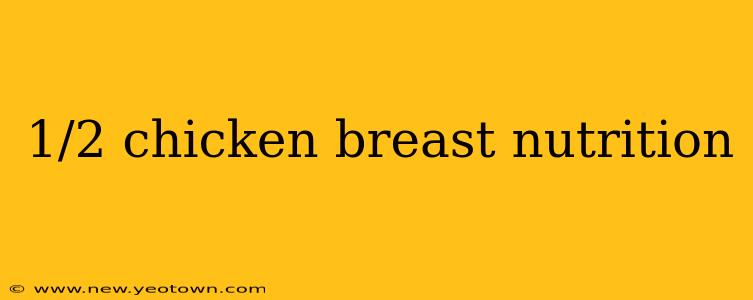 1/2 chicken breast nutrition