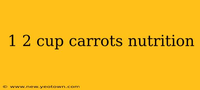 1 2 cup carrots nutrition