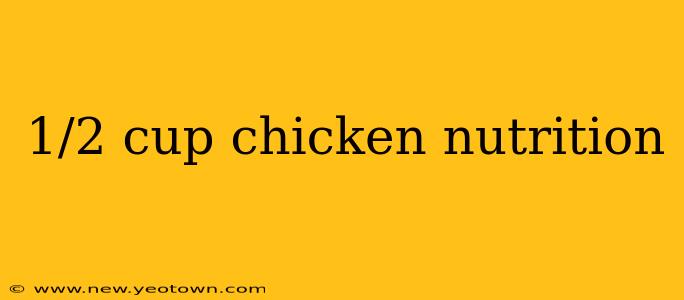 1/2 cup chicken nutrition