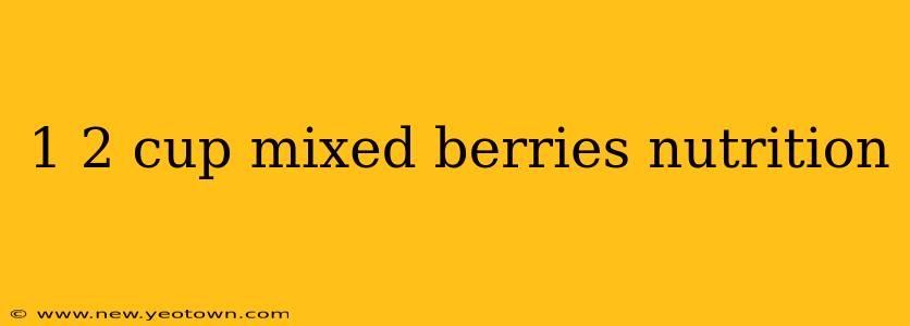 1 2 cup mixed berries nutrition
