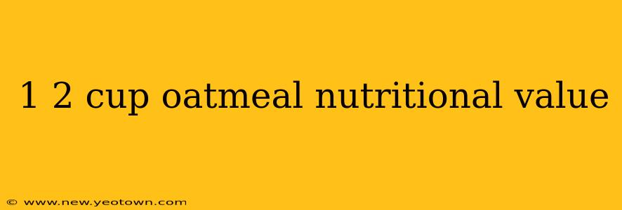 1 2 cup oatmeal nutritional value