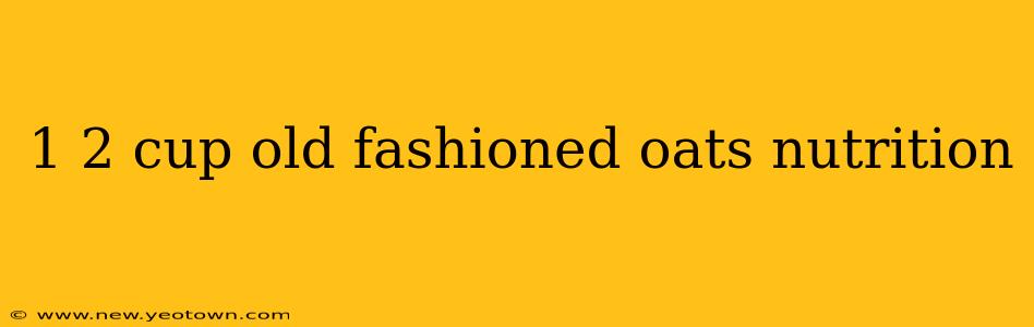 1 2 cup old fashioned oats nutrition