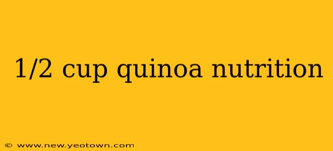 1/2 cup quinoa nutrition