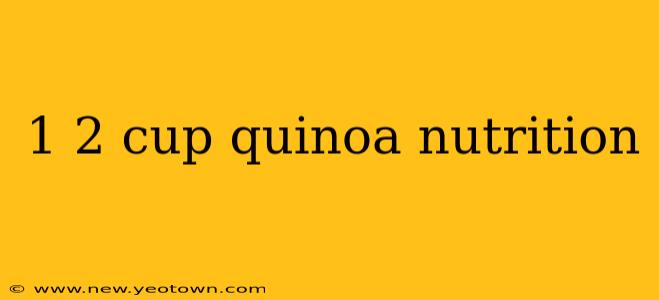 1 2 cup quinoa nutrition