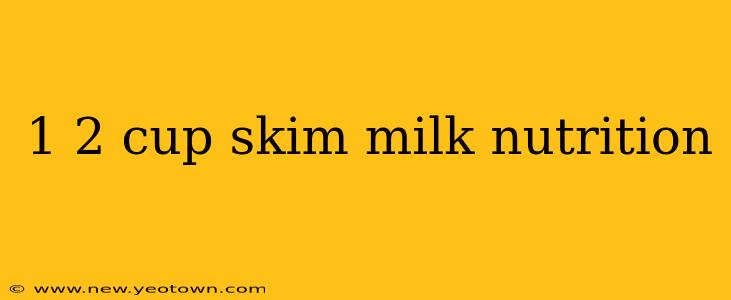1 2 cup skim milk nutrition