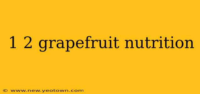 1 2 grapefruit nutrition
