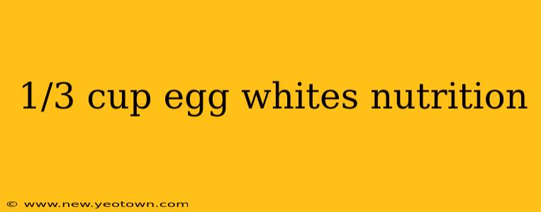 1/3 cup egg whites nutrition
