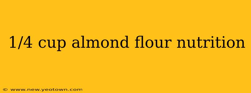 1/4 cup almond flour nutrition