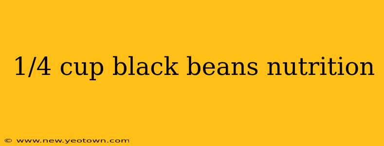 1/4 cup black beans nutrition