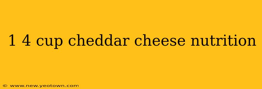 1 4 cup cheddar cheese nutrition