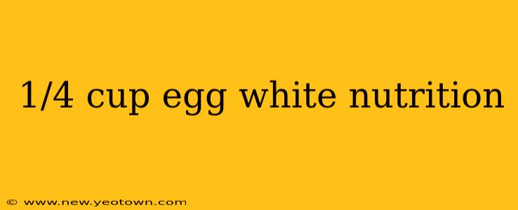 1/4 cup egg white nutrition