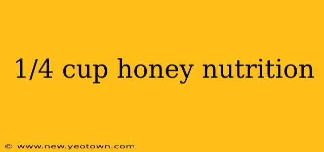 1/4 cup honey nutrition