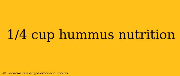 1/4 cup hummus nutrition