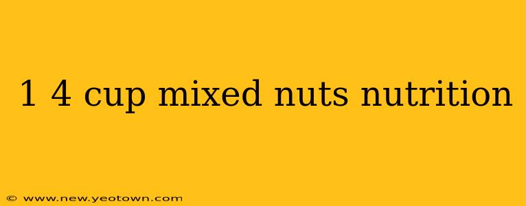 1 4 cup mixed nuts nutrition