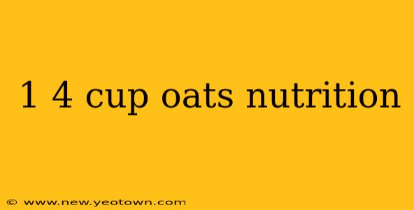 1 4 cup oats nutrition