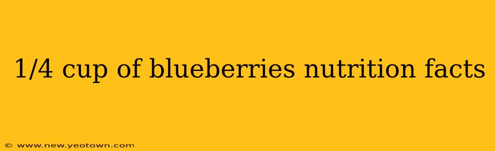 1/4 cup of blueberries nutrition facts