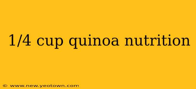 1/4 cup quinoa nutrition
