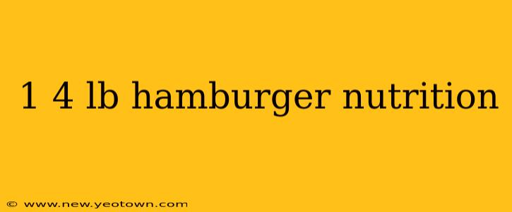 1 4 lb hamburger nutrition