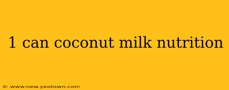 1 can coconut milk nutrition