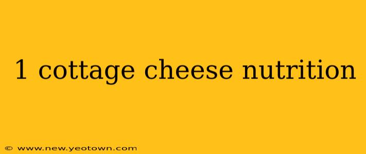 1 cottage cheese nutrition