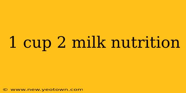 1 cup 2 milk nutrition