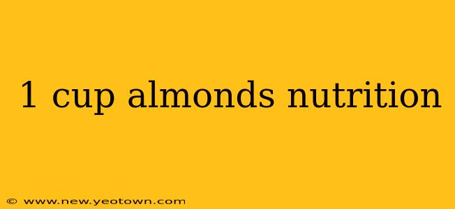 1 cup almonds nutrition