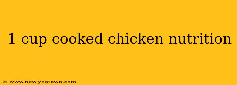 1 cup cooked chicken nutrition