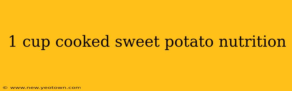 1 cup cooked sweet potato nutrition