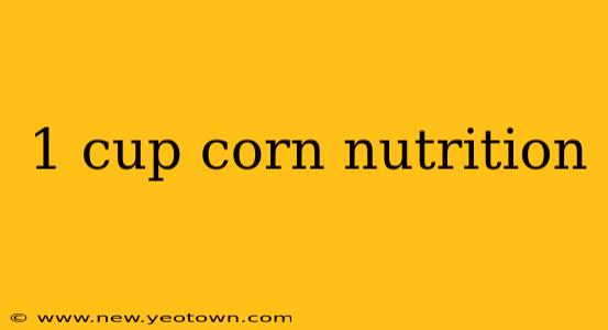 1 cup corn nutrition