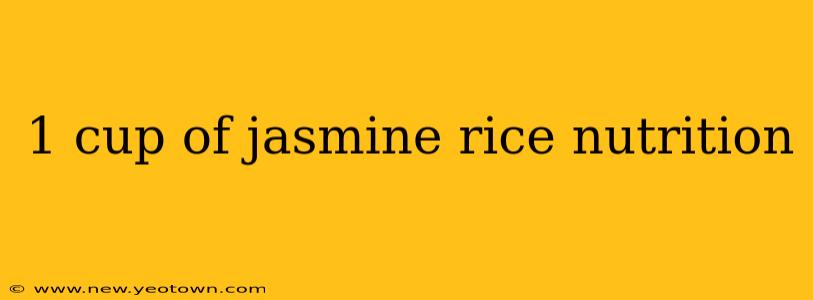 1 cup of jasmine rice nutrition