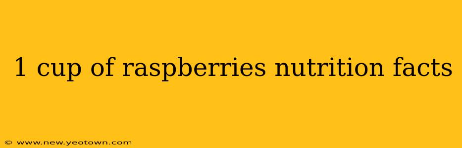 1 cup of raspberries nutrition facts
