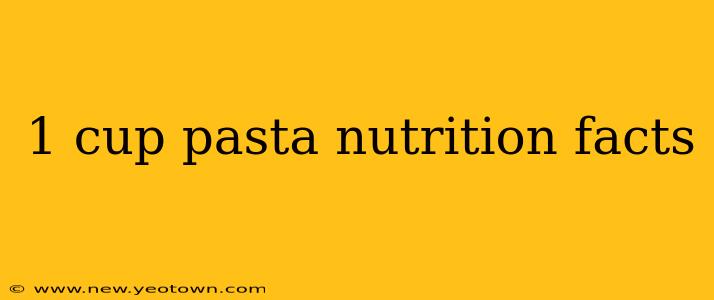 1 cup pasta nutrition facts