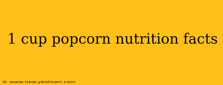 1 cup popcorn nutrition facts