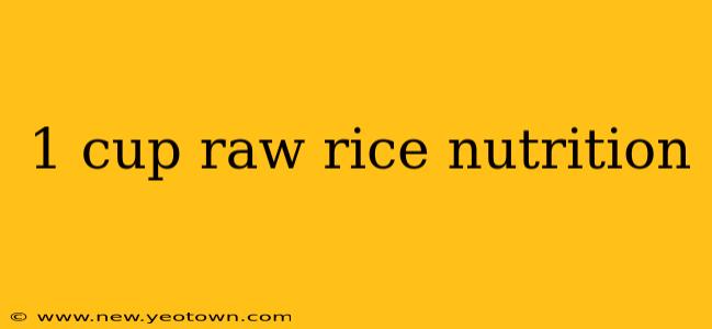 1 cup raw rice nutrition