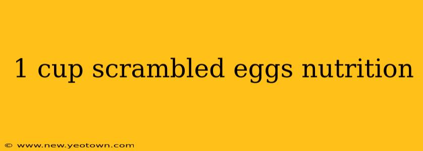 1 cup scrambled eggs nutrition
