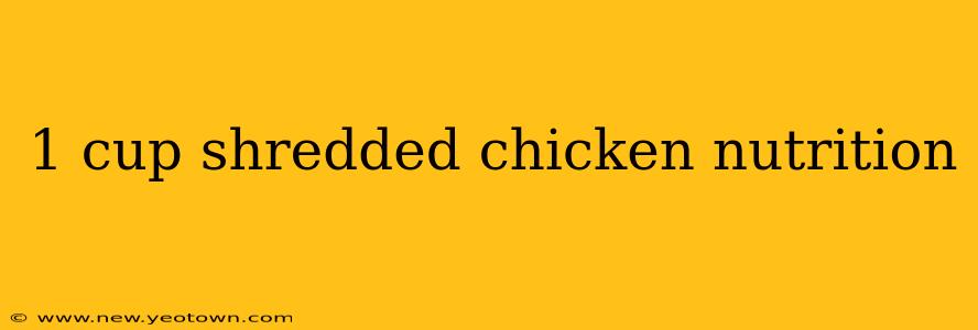 1 cup shredded chicken nutrition