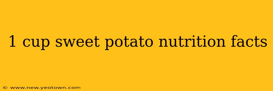 1 cup sweet potato nutrition facts