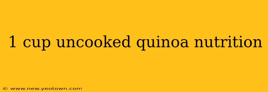 1 cup uncooked quinoa nutrition