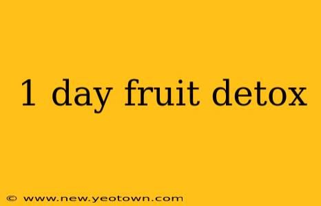 1 day fruit detox