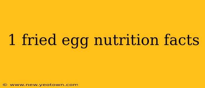 1 fried egg nutrition facts