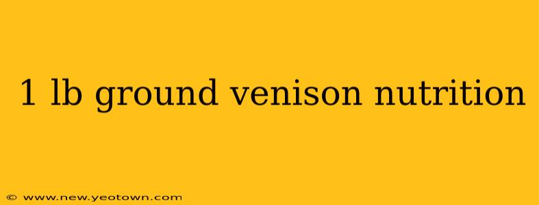 1 lb ground venison nutrition