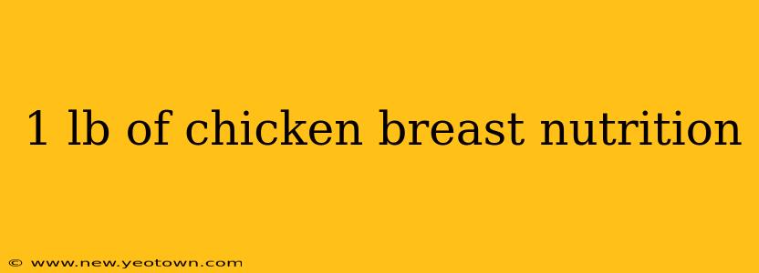 1 lb of chicken breast nutrition