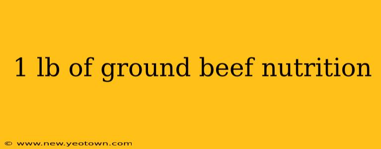 1 lb of ground beef nutrition