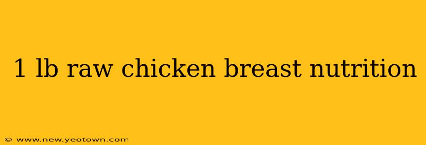 1 lb raw chicken breast nutrition