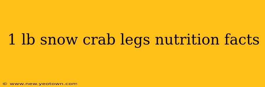 1 lb snow crab legs nutrition facts