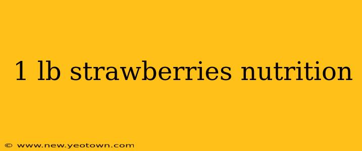 1 lb strawberries nutrition
